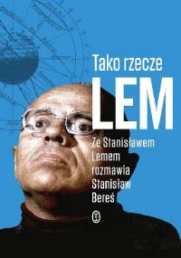 Tako rzecze Lem. Ze Stanisławem Lemem rozmawia Stanisław Bereś - Stanisław Lem, Stanisław Bereś