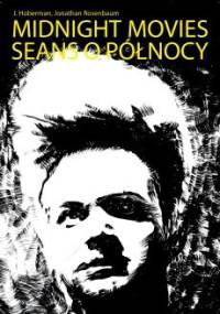Midnight movies. Seans o północy - J. Hoberman, Jonathan Rosenbaum