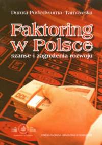 Faktoring w Polsce. Szanse i zagrożenia rozwoju - Dorota Podedworna-Tarnowska