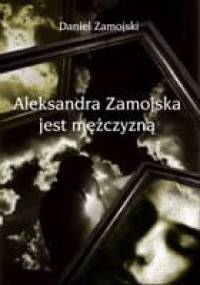 Aleksandra Zamojska jest mężczyzną - Daniel Zamojski