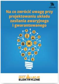 Na co zwracać uwagę przy projektowaniu układu zasilania awaryjnego i gwarantowanego - Suliga Wiktor