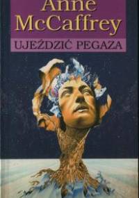 Ujeździć pegaza - Anne McCaffrey