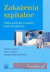 zakażenia szpitalne - Jadwiga Wójkowska-Mach, Piotr B. Heczko
