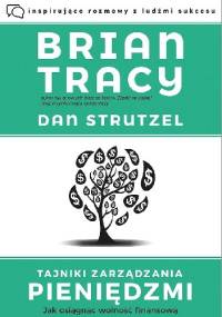 Tajniki zarządzania pieniędzmi. Jak osiągnąć wolność finansową - Brian Tracy, Dan Strutzel