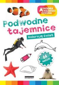 Akademia mądrego dziecka. Podwodne tajemnice. Koloruję świat - Anna Boboryk