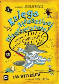 Księga straszliwej niegrzeczności - napisał Wilczuś z wielkiej złości - Ian Whybrow