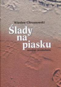 Ślady na piasku. Monologi, przesłuchania - Wiesław Chrzanowski
