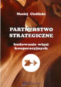 Partnerstwo strategiczne. Budowanie więzi kooperacyjnych - Maciej Cieślicki