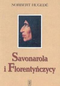 Savonarola i Florentyńczycy - Norbert Hugede
