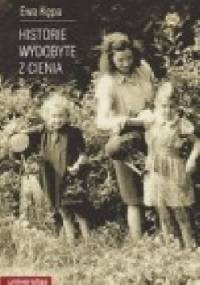 Historie wydobyte z cienia. Autobiograficzne relacje starszych kobiet - Ewa Kępa