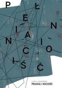 Pełnia i Nicość - Lech Jaworski