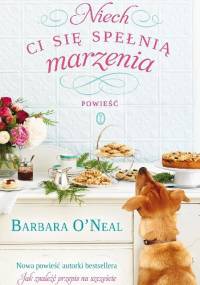 Niech ci się spełnią marzenia - Barbara O'Neal