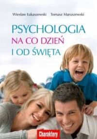 Psychologia na co dzień i od święta - Wiesław Łukaszewski, Tomasz Maruszewski