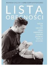 Lista obecności. Rozmowy z ojcami niepełnosprawnych dzieci - Judyta Sierakowska