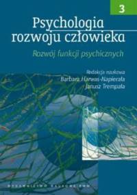 Psychologia rozwoju człowieka t.III - Barbara Harwas-Napierała, Janusz Trempała