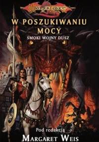 W poszukiwaniu mocy. Smoki Wojny Dusz - Margaret Weis