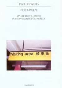 Post-polis. Wstęp do filozofii ponowoczesnego miasta - Ewa Rewers