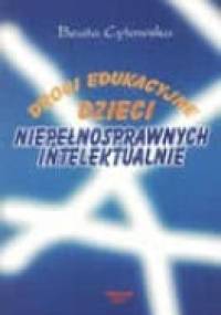 Drogi edukacyjne dzieci niepełnosprawnych intelektualnie - Beata Cytowska