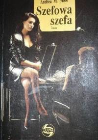 Szefowa szefa - Andrea M. Moor