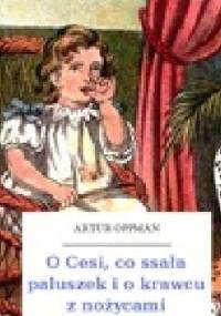 O Cesi, co ssała paluszek i o krawcu z nożycami - Artur Oppman