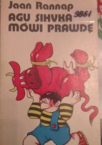 Agu Sihvka mówi prawdę - Jaan Rannap
