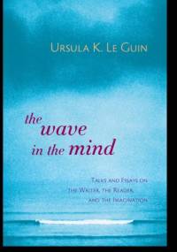The Wave in the Mind - Ursula K. Le Guin