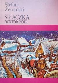 Siłaczka. Doktor Piotr - Stefan Żeromski
