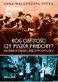 Róg obfitości czy puszka Pandory? Kultura w Drugiej Rzeczypospolitej - Anna Małgorzata Pycka