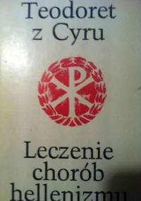 Leczenie chorób hellenizmu - Teodoret Biskup Cyru