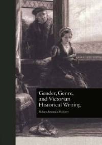 Gender, Genre, and Victorian Historical Writing - Rohan Amanda Maitzen