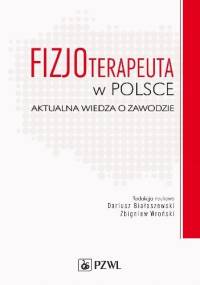 Fizjoterapeuta w Polsce. Aktualna wiedza o zawodzie - Dariusz Białoszewski, Zbigniew Wroński