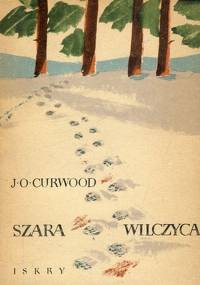 James Oliver Curwood - Szara wilczyca (czyta Roch Siemianowski) [Audiobook PL]
