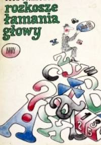 Rozkosze łamania głowy - Lech Pijanowski