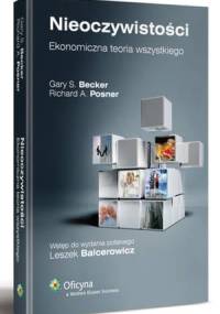 Nieoczywistości. Ekonomiczna teoria wszystkiego - Gary S. Becker, Richard A. Posner