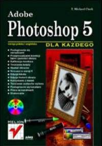 Photoshop 5 dla każdego - Michael Clark T.