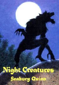 Night Creatures - Seabury Quinn