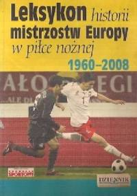 Leksykon Historii Mistrzostw Europy w Piłce Nożnej 1960 - 2008 - Sławomir Koper