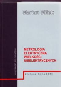 Metrologia elektryczna wielkości nieelektrycznych - Marian Miłek