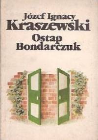 Ostap Bondarczuk - Józef Ignacy Kraszewski
