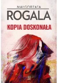 Kopia doskonała - Małgorzata Rogala