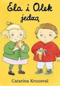 Ela i Olek jedzą - Catarina Kruusval