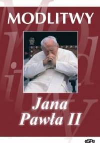 Modlitwy Jana Pawła II - Jan Paweł II