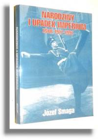 Narodziny i upadek imperium. ZSRR 1917-1991 - Józef Smaga