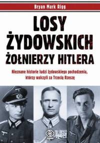 Losy żydowskich żołnierzy Hitlera - Bryan Mark Rigg