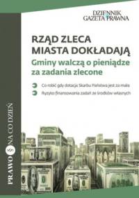 Rząd zleca, miasta dokładają Gminy walczą o pieniądze za zadania zlecone - Kałuża Dariusz, Rzepa Tomasz