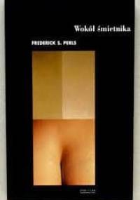 Wokół śmietnika - Frederick Perls