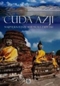 Cuda Azji. Najpiękniejsze miejsca i zabytki