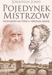 Pojedynek mistrzów: Leonardo da Vinci i Michał Anioł - Jonathan Jones