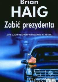 Zabić prezydenta - Brian Haig