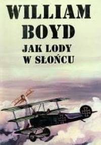 Jak lody w słońcu - William Boyd
